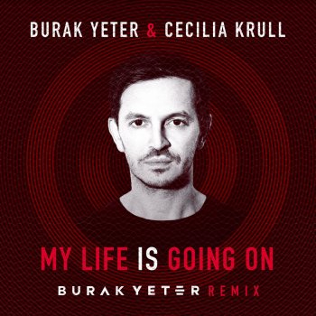 My Life Is Going On Burak Yeter Remix Traduzione E Video Burak Yeter Feat Cecilia Krull Mtv Testi E Canzoni