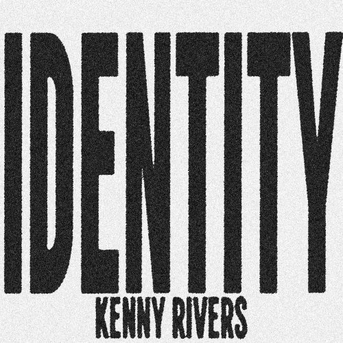 Letra de Kenny Rivers - Identity | Musixmatch