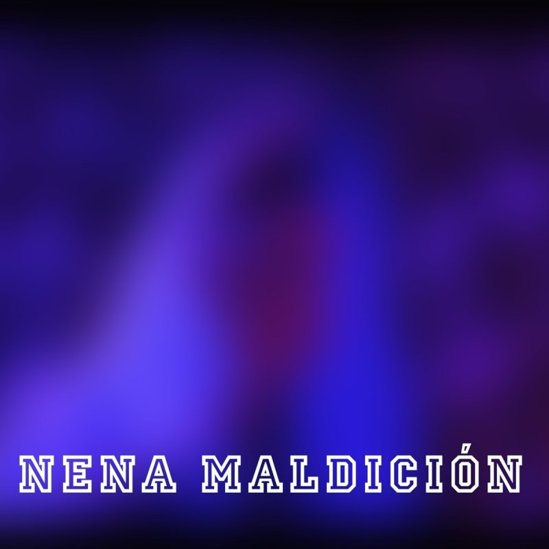 Letra de Nena maldición de 2sonmejorque1 Musixmatch
