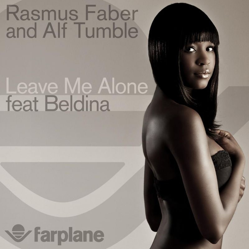 Leave me alone mixed. Leave me Alone (Original Mix). Sara Faber. Rasmus Faber ever after.