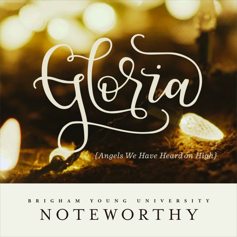 BYU Noteworthy - Gloria (Angels We Have Heard on High) [Arr. K.M. Evans] Lyrics | Musixmatch
