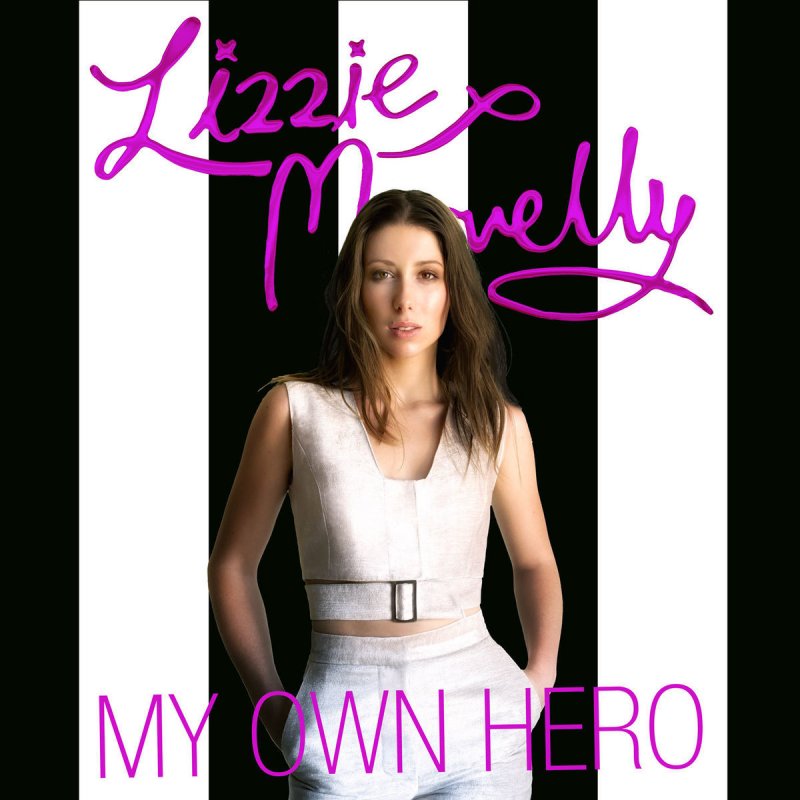 Lizzie Marvelly My Own Hero Lyrics Musixmatch