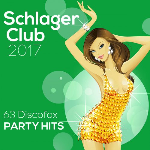 Schlager Club 2017 - 63 Discofox Party Hits (Best of Silvester, Après Ski, Karneval & Mallorca)