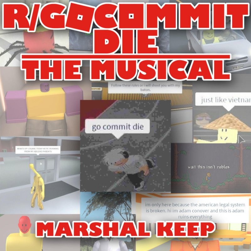 Marshal Keep Go Commit Die The Musical Lyrics Musixmatch