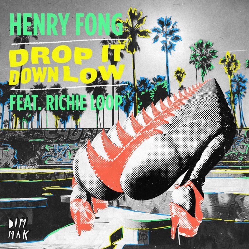 Henry Fong feat. Richie Loop Drop It Down Low Lyrics Musixmatch