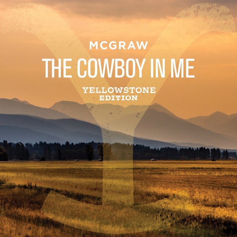 Tim McGraw - The Cowboy In Me - Yellowstone Edition Lyrics | Musixmatch