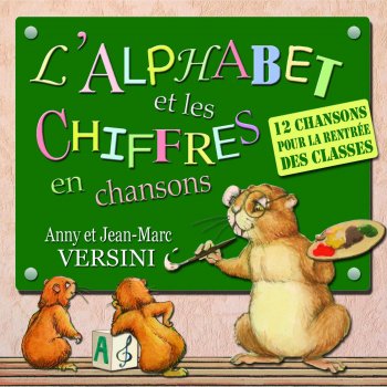 Paroles De L Album L Alphabet Et Les Chiffres En Chansons Par Anny Versini Feat Jean Marc Versini Musixmatch