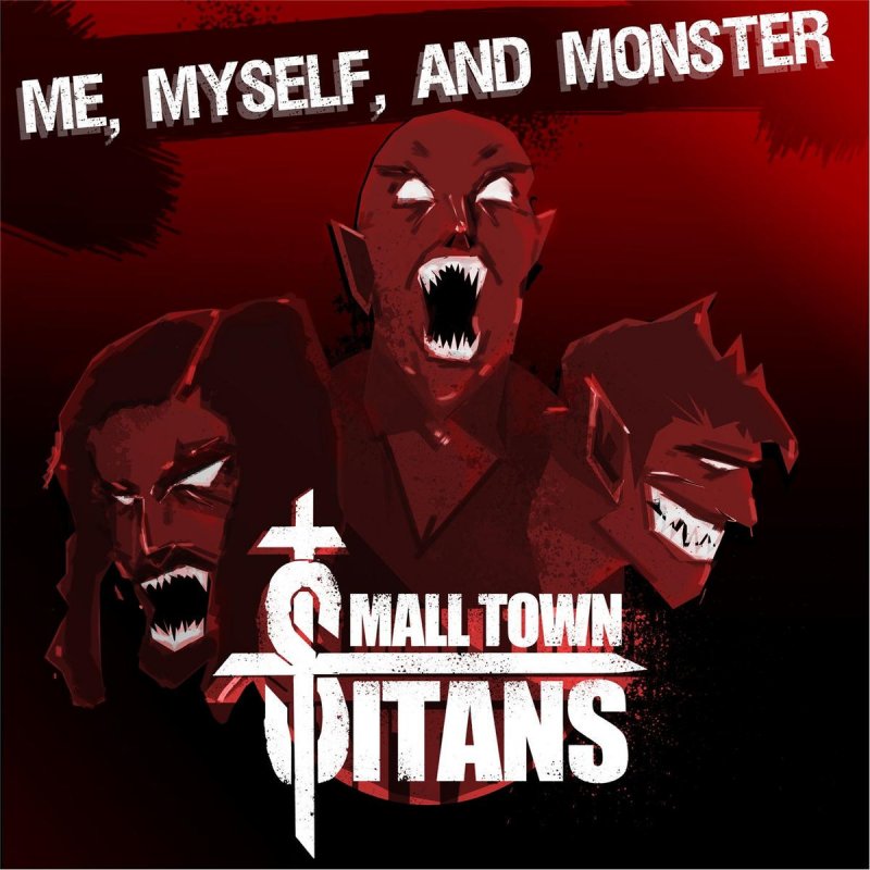 Small Town Titans Me Myself And Monster Lyrics Musixmatch