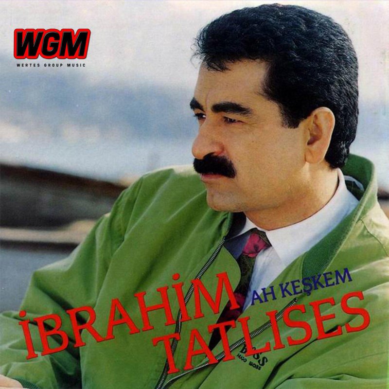 Ibrahim Tatlises Ah Keskem Lyrics Musixmatch