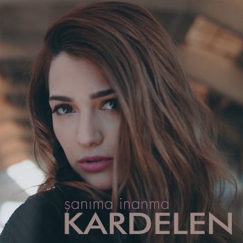 Sanima Inanma Testo Kardelen Mtv Testi E Canzoni