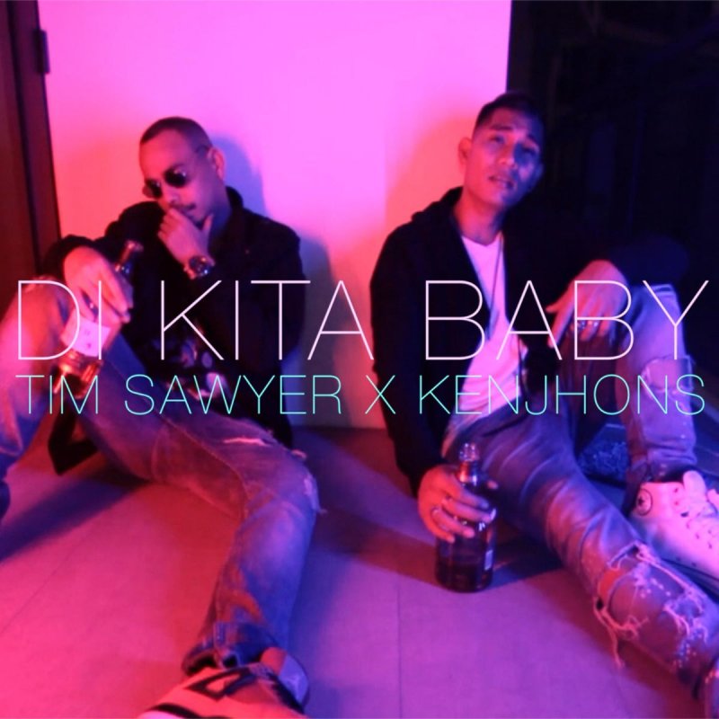 Kenjhons Feat Tim Sawyer Di Kita Baby Lyrics Musixmatch