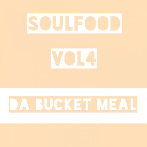 Soulfood, Vol. 4: Da Bucket Meal