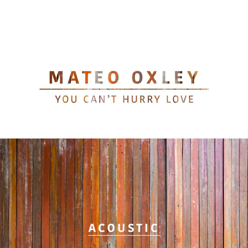 Mateo Oxley You Can T Hurry Love Acoustic Lyrics Musixmatch