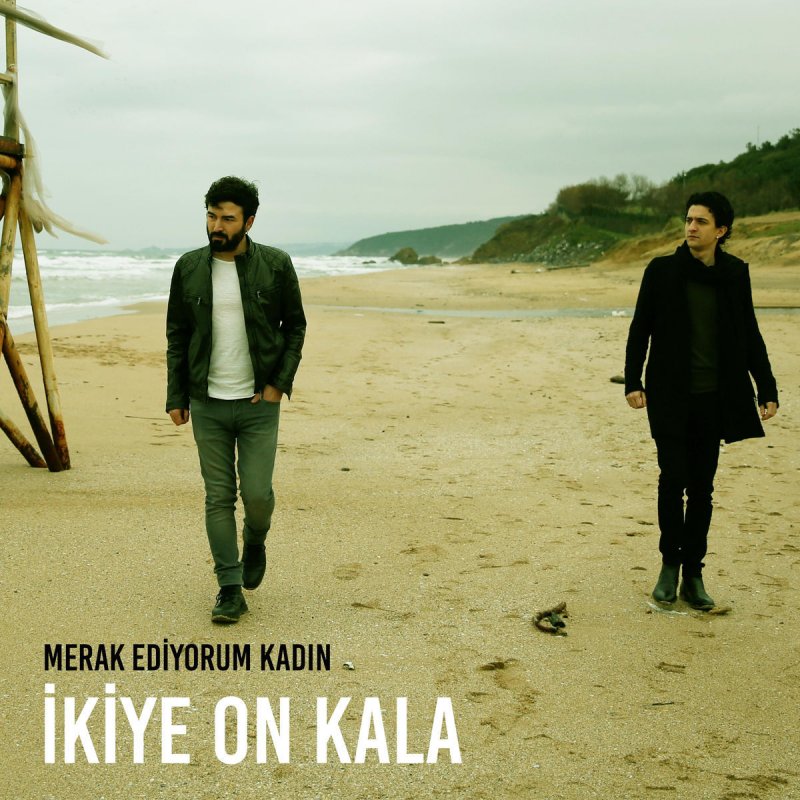 Ikiye On Kala Merak Ediyorum Kadin Paroles Musixmatch