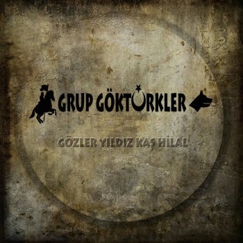 Gozler Yildiz Kas Hilal By Grup Gokturkler Album Lyrics Musixmatch Song Lyrics And Translations