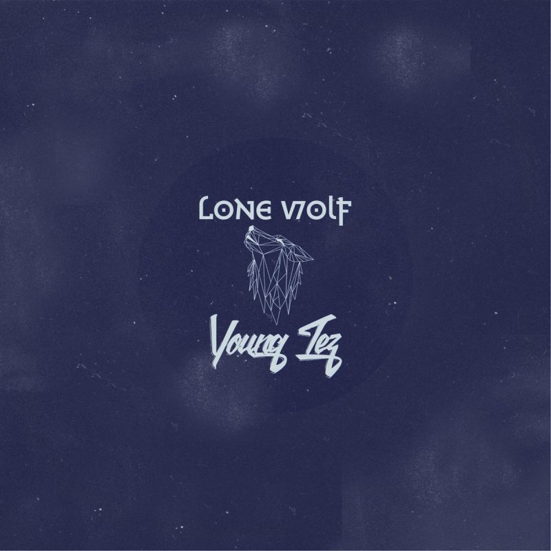 Young Tez Lone Wolf の歌詞 Musixmatch Young Tez Lone Wolf の歌詞 Musixmatch