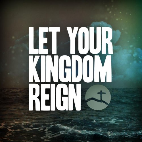 Let Your Kingdom Reign (feat. Clayton Ring)