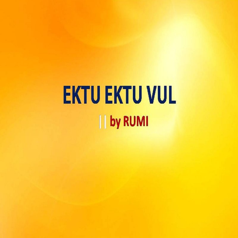 Rumi - Ektu Ektu Vul Lyrics | Musixmatch