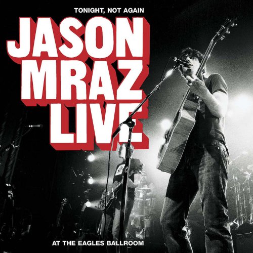 Tonight, Not Again - Jason Mraz Live at the Eagles Ballroom