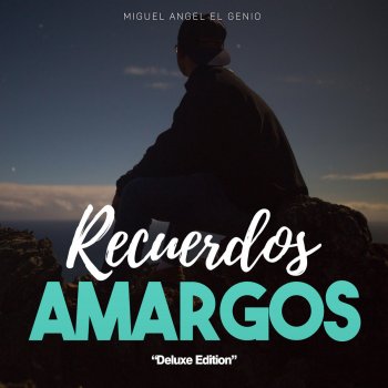 Letras Del Album Recuerdos Amargos Deluxe Edition De Miguel