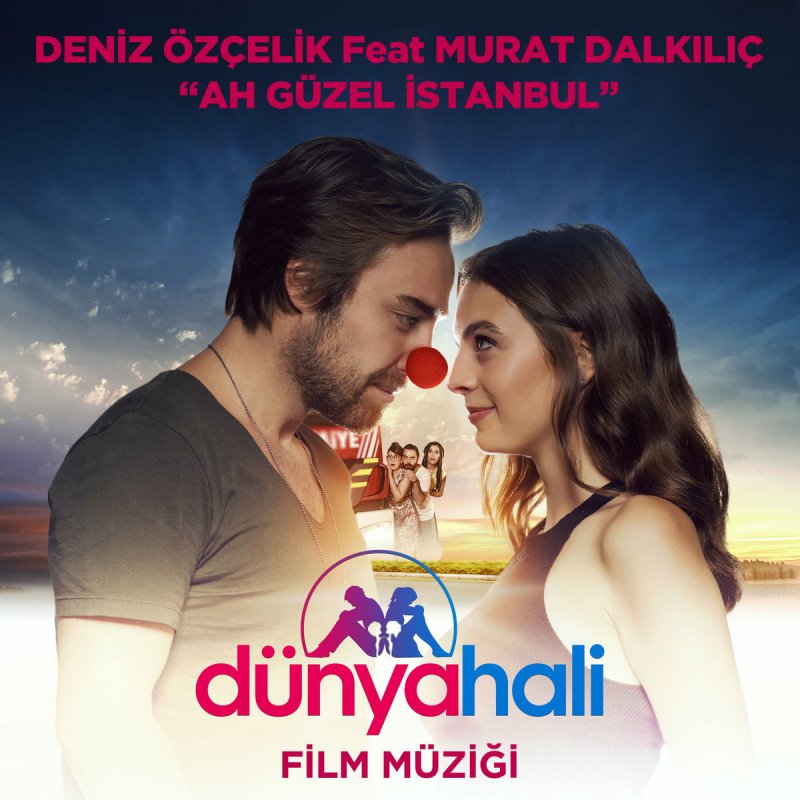 Deniz Ozcelik Feat Murat Dalkilic Ah Guzel Istanbul Dunya Hali Orijinal Film Muzigi Lyrics Musixmatch