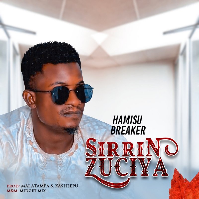 Hamisu Breaker - Sirrin Zuciya Lyrics | Musixmatch