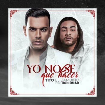 Tito El Bambino Feat. Don Omar - Yo No Se Que Hacer testo ...