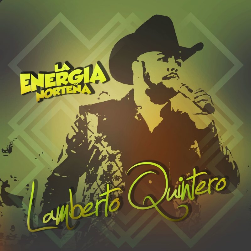 La Energia Nortena Lamberto Quintero Lyrics Musixmatch Un dia veintiocho de enero como me hiere esa fecha a don lamberto quintero lo seguia una camioneta iban con rumbo al salado no mas a dar una vuelta. lamberto quintero lyrics musixmatch