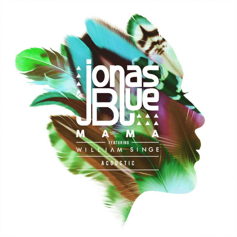 Jonas Blue Feat William Singe Mama Acoustic Acoustic Lyrics Musixmatch