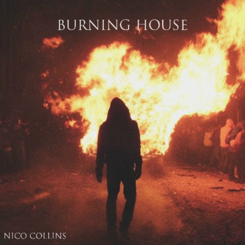 Letra De Burning House De Nico Collins Musixmatch