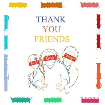 Thank You Friends By Keezy Album Lyrics Musixmatch Song Lyrics