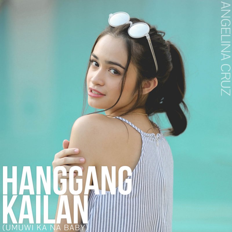 Angelina Cruz Hanggang Kailan Umuwi Ka Na Baby Lyrics Musixmatch