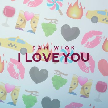 I Love You Von Sam Wick Album Songtexte Musixmatch Der Grosste Songtext Katalog Der Welt Sam wick and chipachip — на этажах (2020). musixmatch