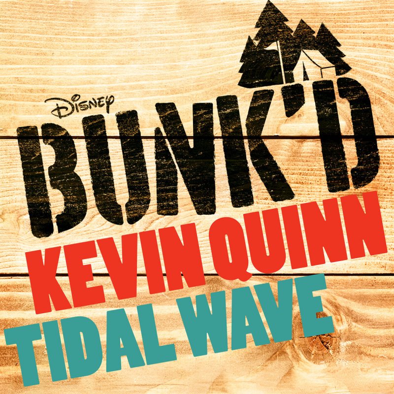 Kevin Quinn Tidal Wave (From "Bunk'd") Lyrics Musixmatch