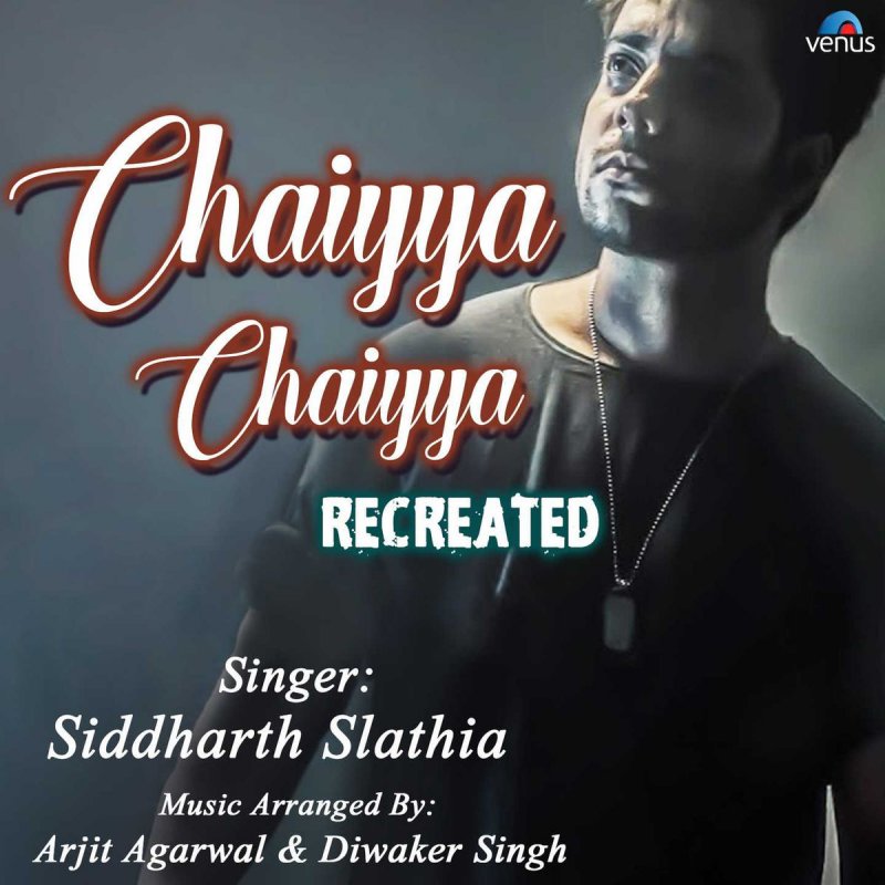 Siddharth Slathia Chaiyya Chaiyya Recreated Lyrics Musixmatch Chal chaiyya chaiyya chaiyya chaiyya. siddharth slathia chaiyya chaiyya