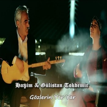 Gozlerin Yar Yar By Hasim Gulistan Tokdemir Album Lyrics Musixmatch Song Lyrics And Translations