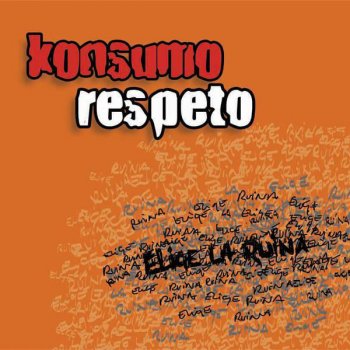 Letras del álbum Elige la ruina de Konsumo Respeto | Musixmatch ...