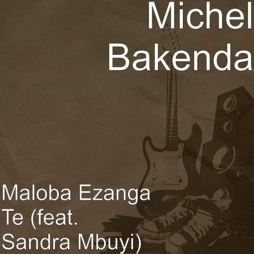 Maloba Ezanga Te (feat. Sandra Mbuyi)