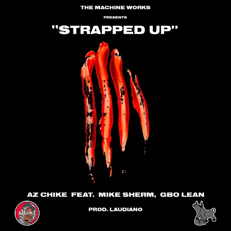 Azchike Feat Mike Sherm And G Bo Lean Strapped Up Lyrics