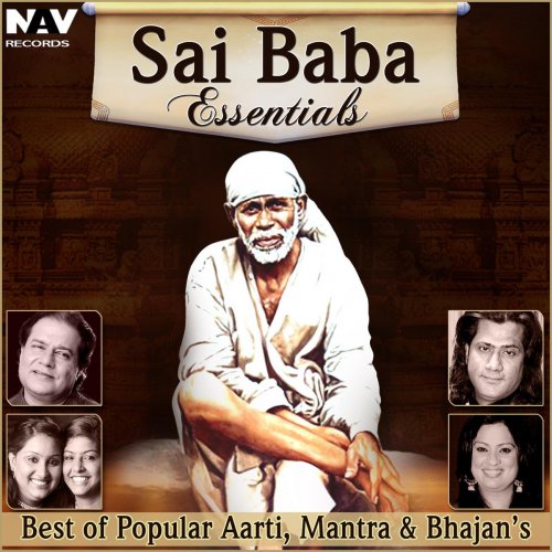 Sai Baba Essentials: Best of Popular Aarti, Mantras and Bhajan's