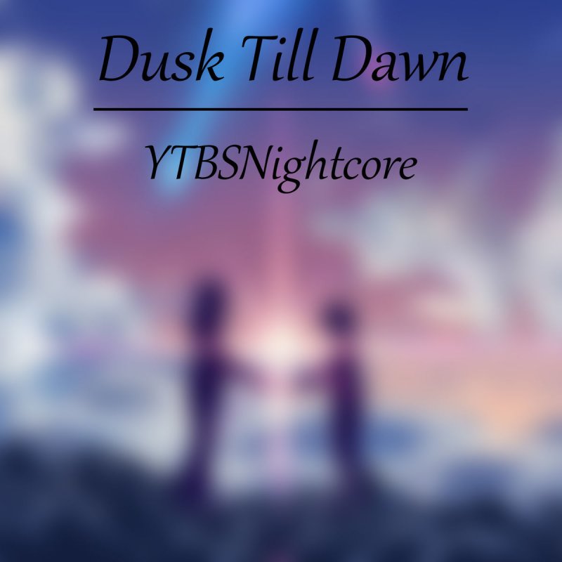 Ytbs Nightcore Dusk Till Dawn Nightcore Paroles Musixmatch The series is an american horror television series developed by robert rodriguez. ytbs nightcore dusk till dawn