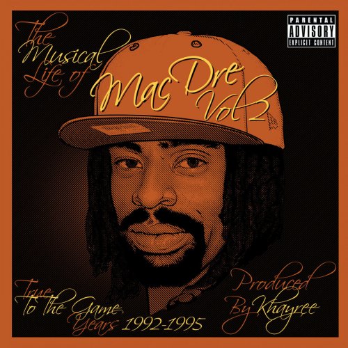 The Musical Life of Mac Dre Vol 2 - True to the Game Years: 1992-1995