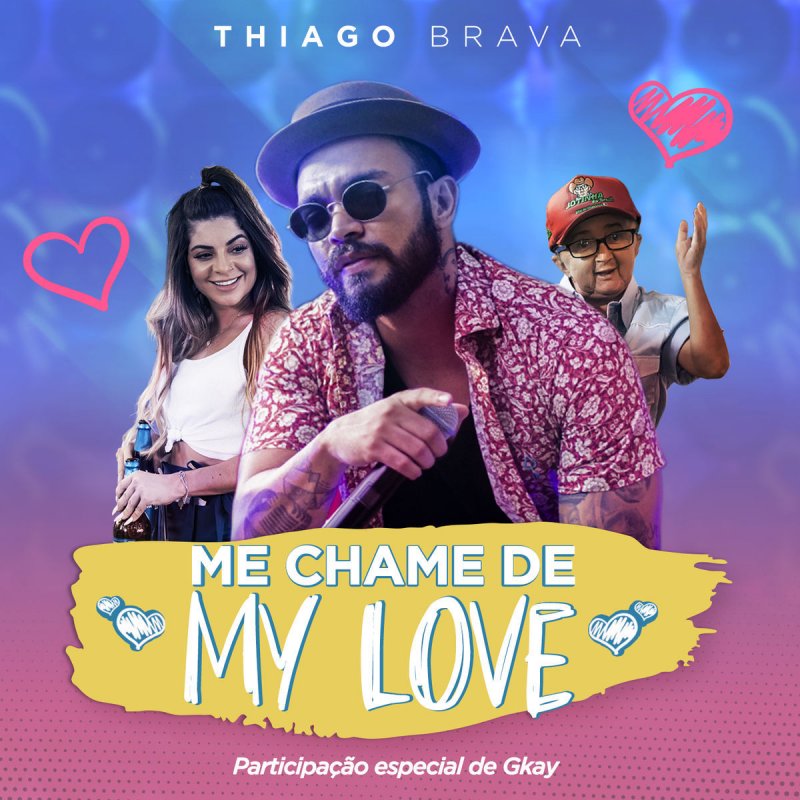 Thiago Brava Me Chama De My Love Thiago Brava Feat Gkay Me Chame De My Love Participacao
