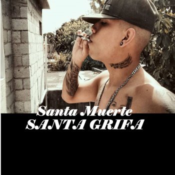 Letras del álbum Santa Muerte de La Santa Grifa | Musixmatch