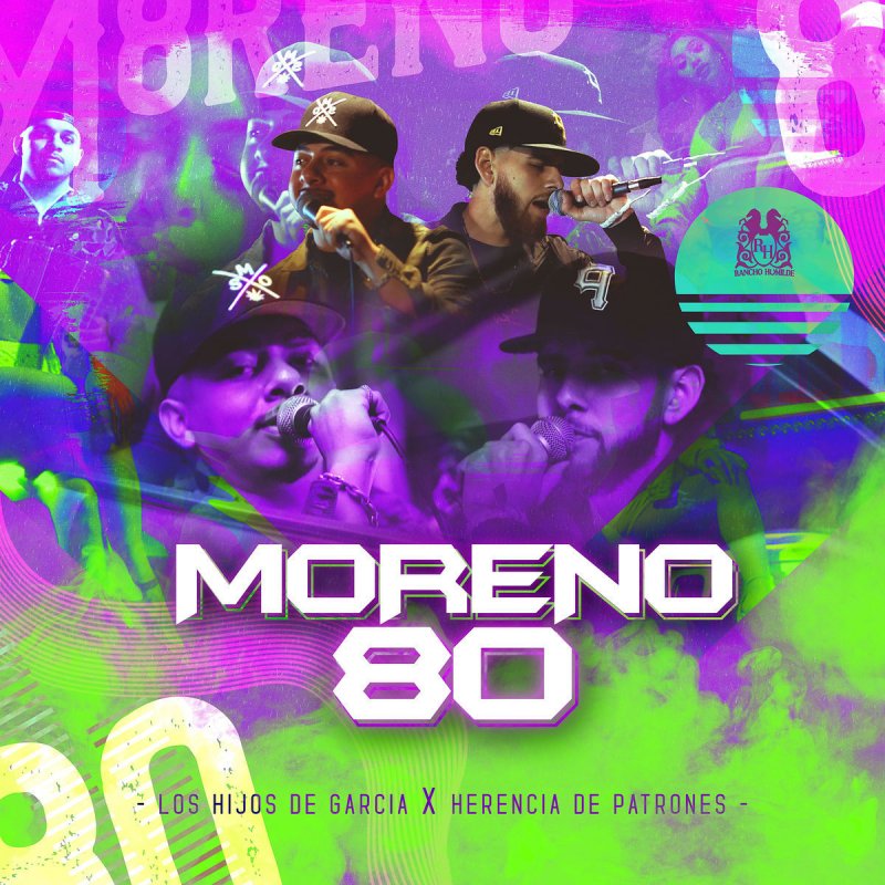 Letra de Moreno 80 de Los Hijos De Garcia feat. Herencia de Patrones