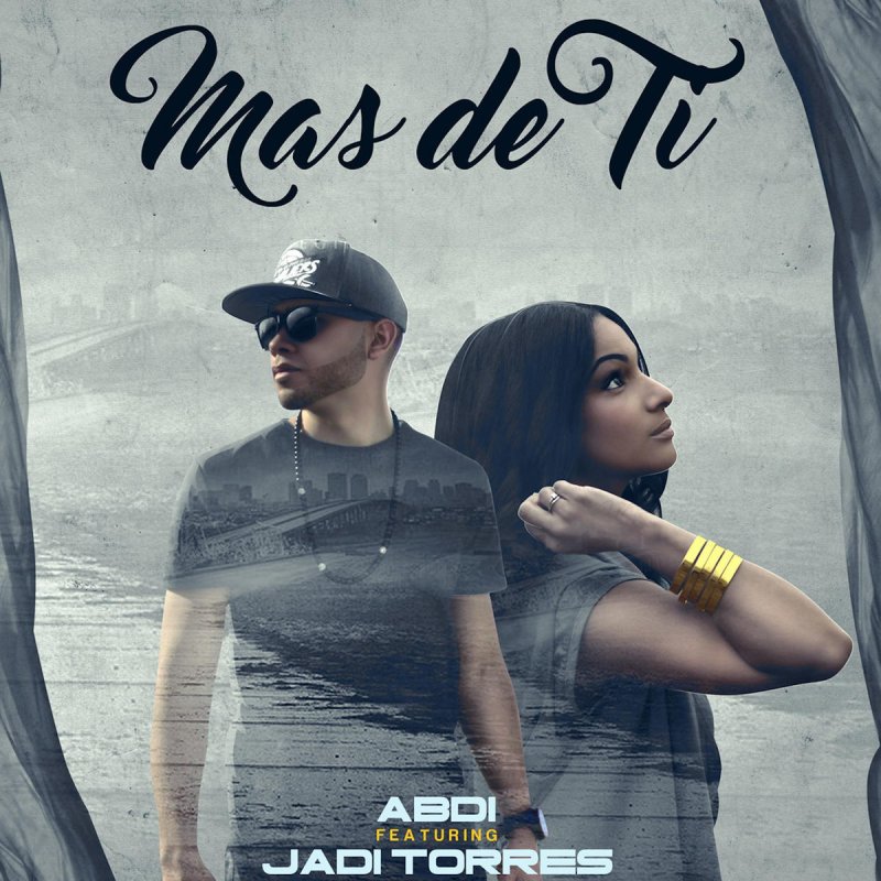 Abdi Feat Jadi Torres Letra De Mas De Ti Feat Jadi Torres Musixmatch Los dias que se hacen tan cortos, y yo en una radio de internet absorto. musixmatch