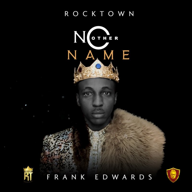 Frank Edwards No Other Name Lyrics Musixmatch