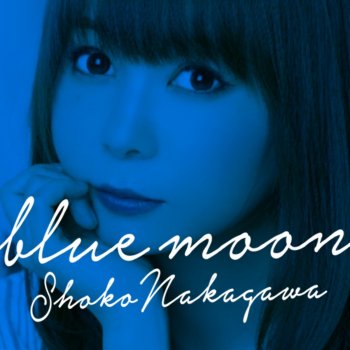 Blue Moon By Shoko Nakagawa Album Lyrics Musixmatch Song Lyrics And Translations