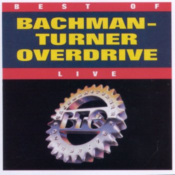 Best Of Bachman-Turner Overdrive, Vol. 2 Live