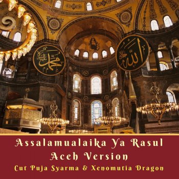 Assalamualaika Ya Rasul Aceh Version By Cut Puja Syarma Feat Xenomutia Dragon Album Lyrics Musixmatch Song Lyrics And Translations
